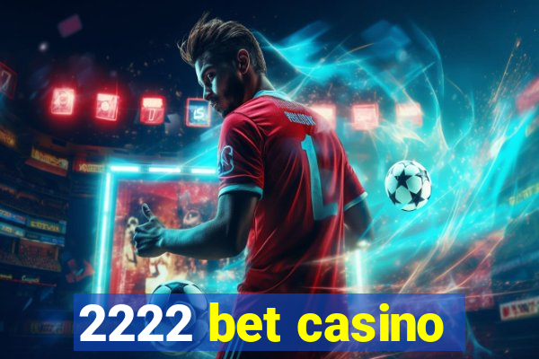 2222 bet casino